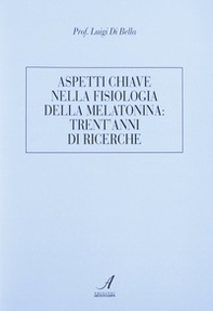 Aspetti chiave nella fisiologia della melatonina: trent'anni di ricerche - Librerie.coop
