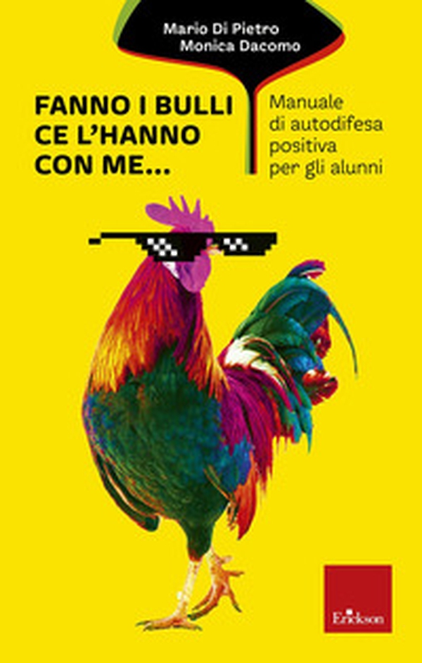 Fanno i bulli, ce l'hanno con me... Manuale di autodifesa positiva per gli alunni - Librerie.coop Fanno i bulli, ce l'hanno con me... Manuale di autodifesa positiva per gli alunni - Librerie.coop