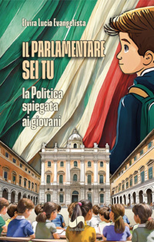 Il parlamentare sei tu. La politica spiegata ai giovani - Librerie.coop