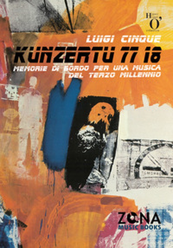 Kunzertu 77 18. Memorie di bordo per una musica del terzo millennio - Librerie.coop Kunzertu 77 18. Memorie di bordo per una musica del terzo millennio - Librerie.coop