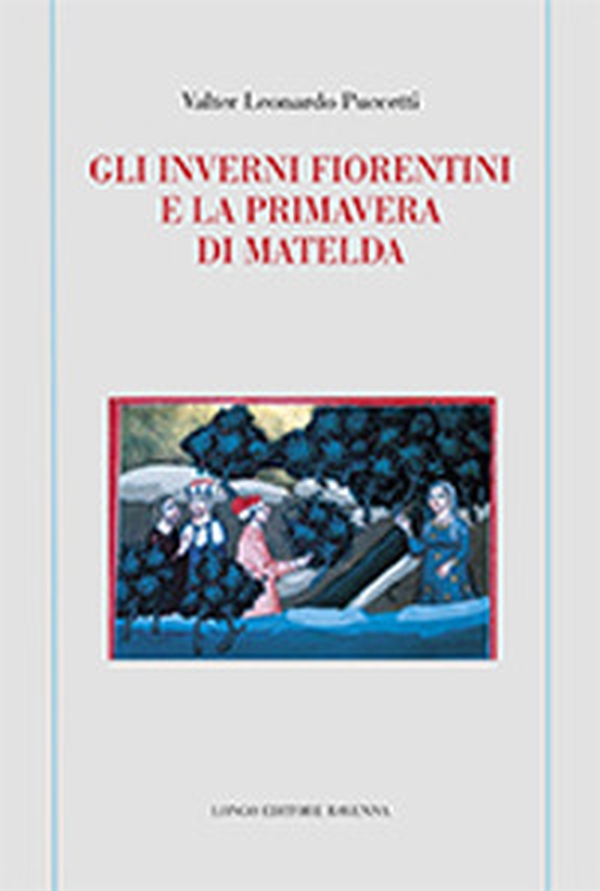 Gli inverni fiorentini e la primavera di Matelda - Librerie.coop Gli inverni fiorentini e la primavera di Matelda - Librerie.coop