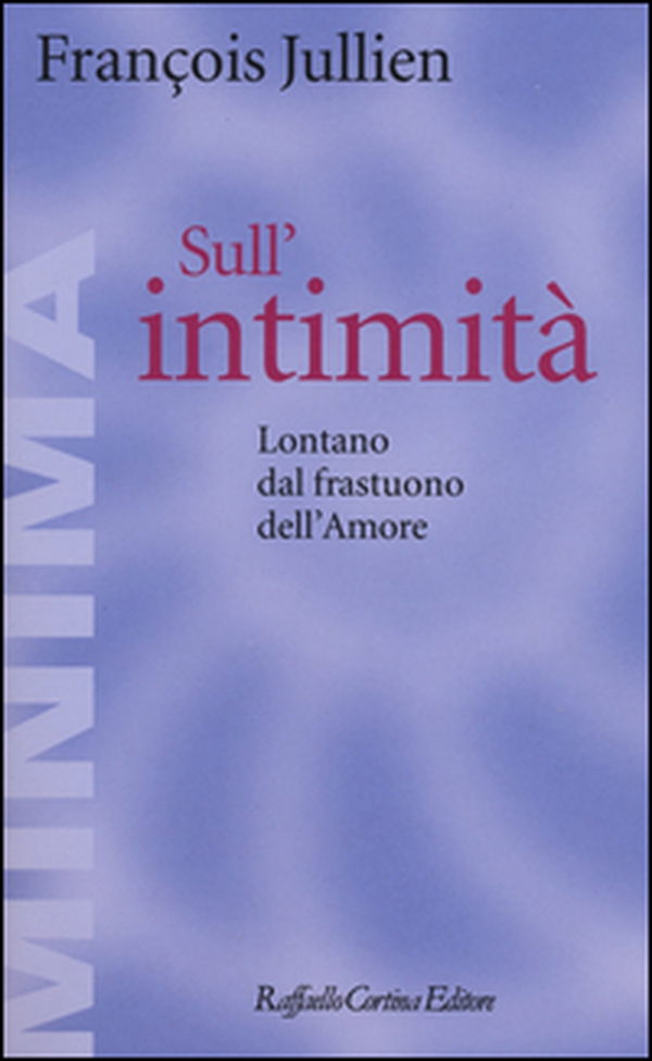 Sull'intimità. Lontano dal frastuono dell'amore - Librerie.coop Sull'intimità. Lontano dal frastuono dell'amore - Librerie.coop