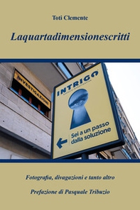 Laquartadimensionescritti. Fotografia, divagazione e tanto altro - Librerie.coop
