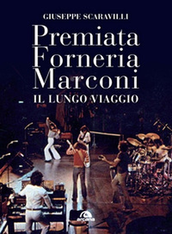 Premiata Forneria Marconi. Il lungo viaggio - Librerie.coop Premiata Forneria Marconi. Il lungo viaggio - Librerie.coop