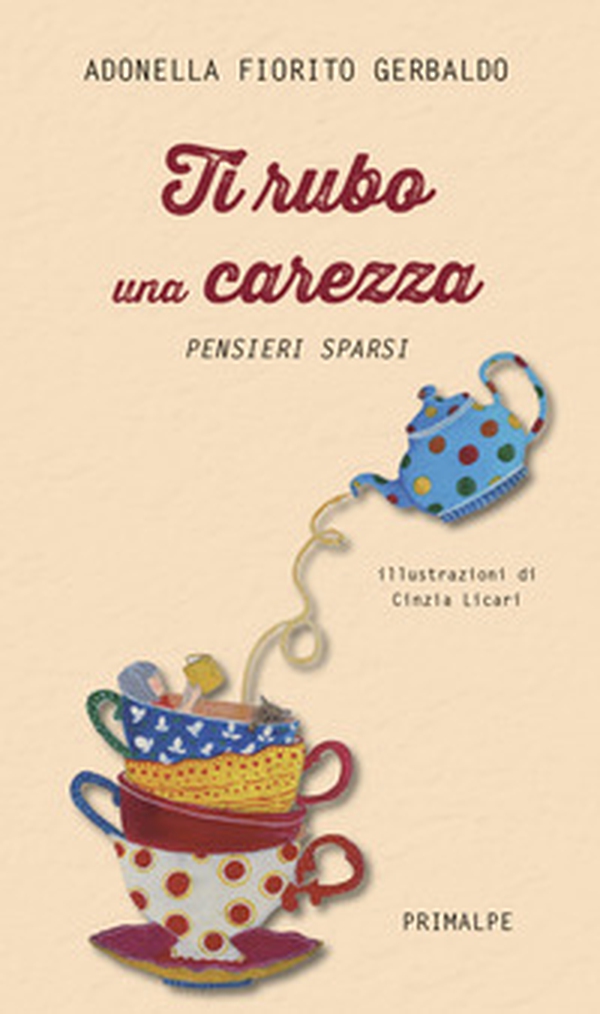 Ti rubo una carezza. Pensieri sparsi - Librerie.coop Ti rubo una carezza. Pensieri sparsi - Librerie.coop