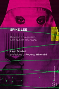 Spike Lee. Orgoglio e pregiudizio nella società americana - Librerie.coop Spike Lee. Orgoglio e pregiudizio nella società americana - Librerie.coop