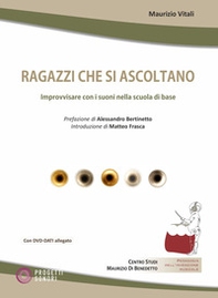 Ragazzi che si ascoltano. Improvvisare con i suoni nella scuola di base - Librerie.coop