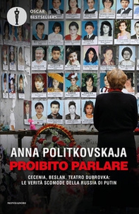 Proibito parlare. Cecenia, Beslan, Teatro Dubrovka: le verità scomode della Russia di Putin - Librerie.coop