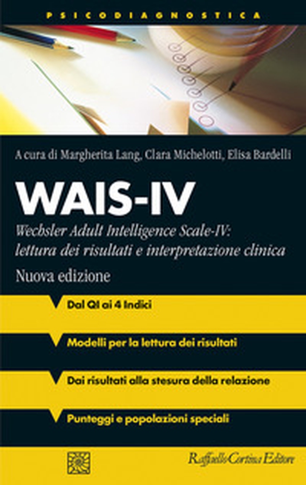 Wais-IV. Wechsler adult intelligence-Scale-IV: lettura dei risultati e interpretazione clinica - Librerie.coop Wais-IV. Wechsler adult intelligence-Scale-IV: lettura dei risultati e interpretazione clinica - Librerie.coop