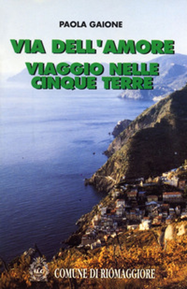 Via dell'Amore. Viaggio nelle Cinque Terre - Librerie.coop Via dell'Amore. Viaggio nelle Cinque Terre - Librerie.coop