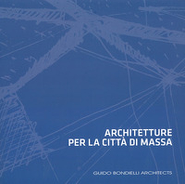 Architetture per la città di Massa - Librerie.coop Architetture per la città di Massa - Librerie.coop