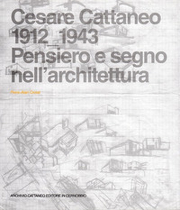 Cesare Cattaneo 1912-1943. Pensiero e segno - Librerie.coop Cesare Cattaneo 1912-1943. Pensiero e segno - Librerie.coop