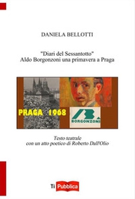 «Diari del Sessantotto». Aldo Borgonzoni una primavera a Praga - Librerie.coop «Diari del Sessantotto». Aldo Borgonzoni una primavera a Praga - Librerie.coop