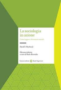 La sociologia in azione. Come leggere i fenomeni sociali - Librerie.coop