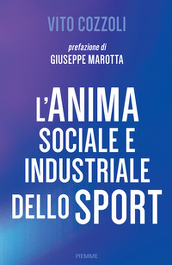 L'anima sociale e industriale dello sport - Librerie.coop L'anima sociale e industriale dello sport - Librerie.coop