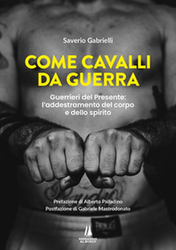 Come cavalli da guerra. Guerrieri del presente: l'addestramento del corpo e dello spirito - Librerie.coop Come cavalli da guerra. Guerrieri del presente: l'addestramento del corpo e dello spirito - Librerie.coop