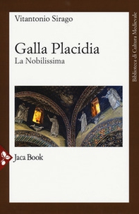 Galla Placidia. La nobilissima - Librerie.coop