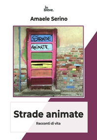 Strade animate. Racconti di vita - Librerie.coop