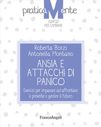 Ansia e attacchi di panico. Esercizi per imparare ad affrontare il presente e gestire il futuro - Librerie.coop