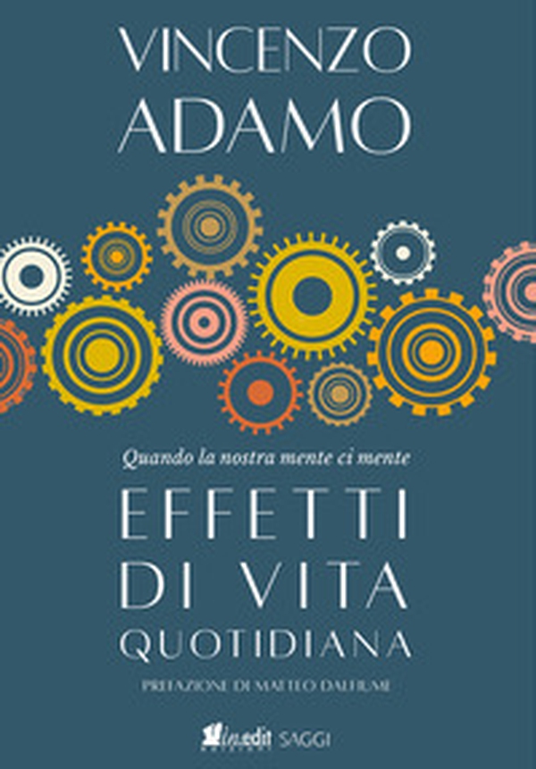 Effetti di vita quotidiana. Quando la nostra mente ci mente - Librerie.coop Effetti di vita quotidiana. Quando la nostra mente ci mente - Librerie.coop