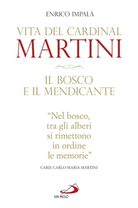 Il bosco e il mendicante. Vita del cardinal Martini - Librerie.coop Il bosco e il mendicante. Vita del cardinal Martini - Librerie.coop