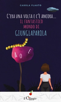 C'era una volta e c'è ancora... Il fantastico mondo di Giunglaparola - Librerie.coop C'era una volta e c'è ancora... Il fantastico mondo di Giunglaparola - Librerie.coop