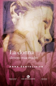 La donna dentro mia madre - Librerie.coop