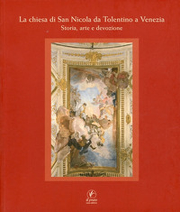 La chiesa di San Nicola da Tolentino a Venezia. Storia, arte e devozione - Librerie.coop La chiesa di San Nicola da Tolentino a Venezia. Storia, arte e devozione - Librerie.coop