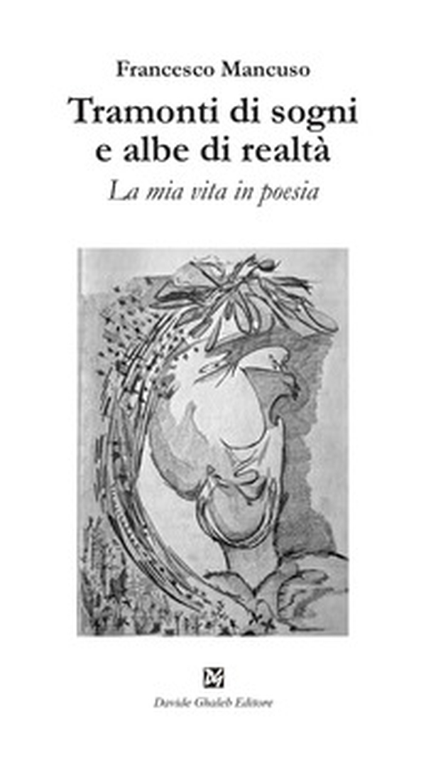 Tramonti di sogni e albe di realtà. La mia vita in poesia - Librerie.coop Tramonti di sogni e albe di realtà. La mia vita in poesia - Librerie.coop
