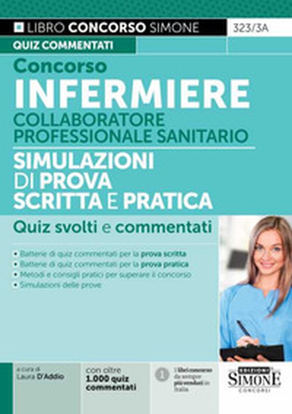 Concorso infermiere. Collaboratore professionale sanitario. Simulazioni di prova scritta e pratica. Quiz svolti e commentati - Librerie.coop Concorso infermiere. Collaboratore professionale sanitario. Simulazioni di prova scritta e pratica. Quiz svolti e commentati - Librerie.coop