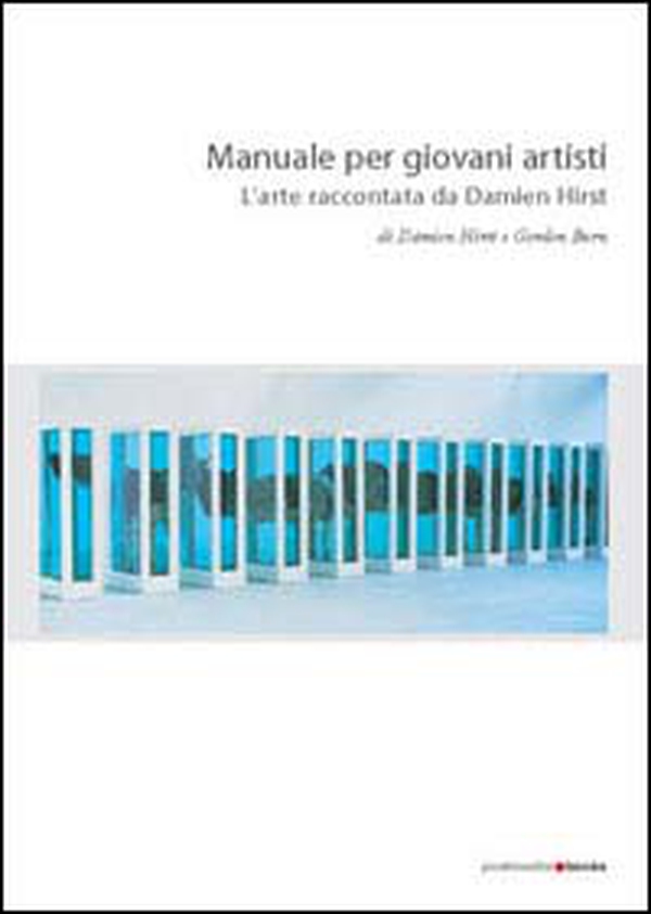 Manuale per giovani artisti. L'arte raccontata da Damien Hirst - Librerie.coop Manuale per giovani artisti. L'arte raccontata da Damien Hirst - Librerie.coop