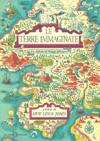 Le terre immaginate. Un atlante di viaggi letterari - Librerie.coop