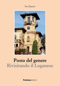 Posto del genere. Rivisitando il Luganese - Librerie.coop