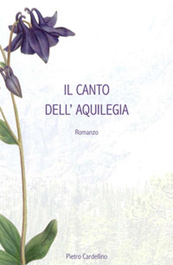 Il canto dell'aquilegia - Librerie.coop Il canto dell'aquilegia - Librerie.coop