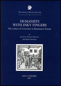 Humanists with Inky Fingers. The Culture of Correction in Renaissance Europe - Librerie.coop