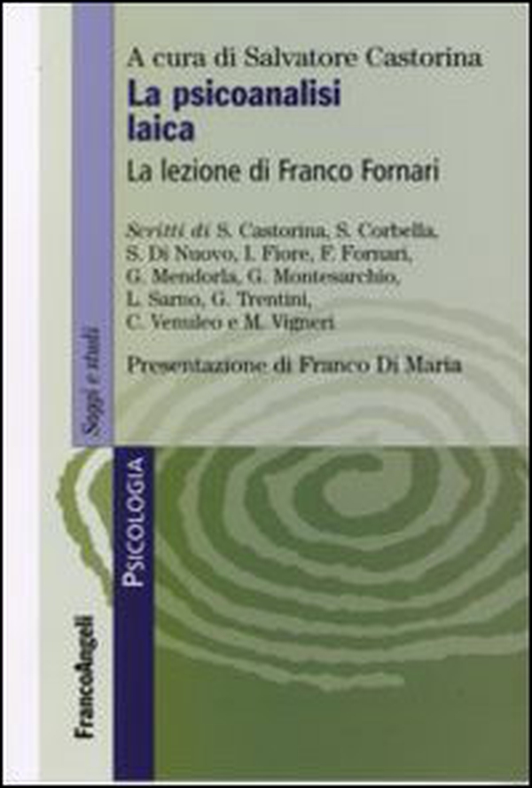 La psicoanalisi laica. La lezione di Franco Fornari - Librerie.coop La psicoanalisi laica. La lezione di Franco Fornari - Librerie.coop