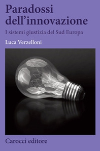 Paradossi dell'innovazione. I sistemi giustizia del Sud Europa - Librerie.coop