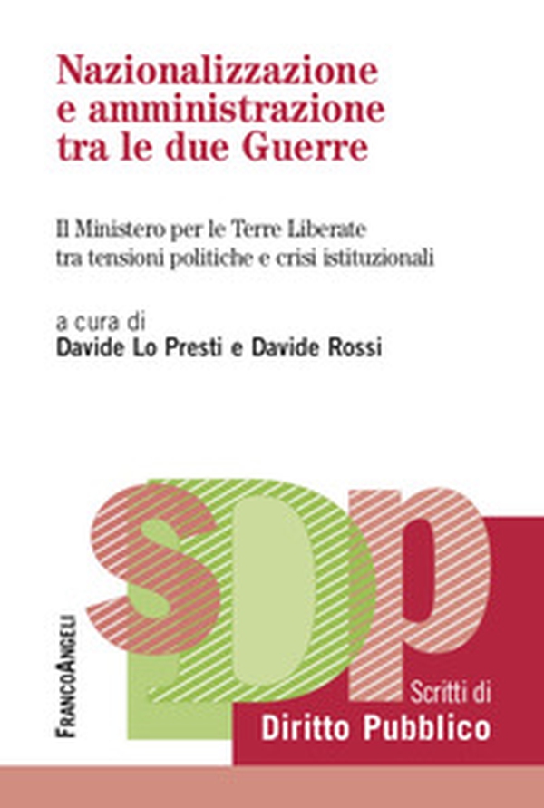 Nazionalizzazione e amministrazione tra le due guerre. Il Ministero per le Terre Liberate tra tensioni politiche e crisi istituzionali - Librerie.coop Nazionalizzazione e amministrazione tra le due guerre. Il Ministero per le Terre Liberate tra tensioni politiche e crisi istituzionali - Librerie.coop