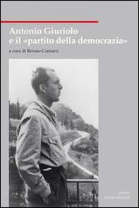 Antonio Giuriolo e il «partito della democrazia» - Librerie.coop