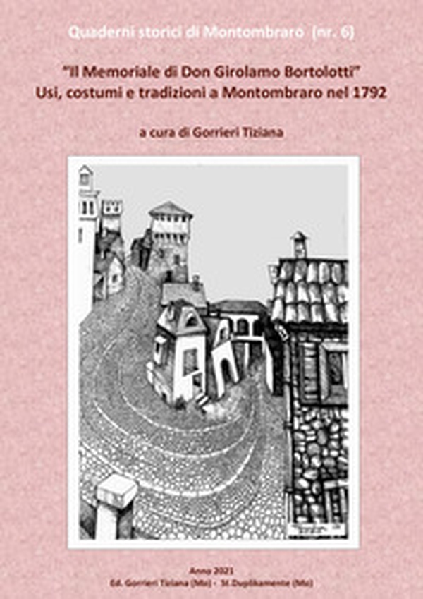 Il memoriale di Don Girolamo Bortolotti. Usi, costumi e tradizioni a Montombraro nel 1792 - Librerie.coop Il memoriale di Don Girolamo Bortolotti. Usi, costumi e tradizioni a Montombraro nel 1792 - Librerie.coop