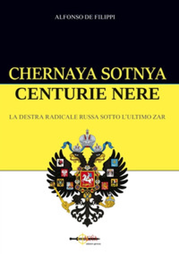 Chernaya sotnya. Centurie nere. La destra radicale russa sotto l'ultimo zar - Librerie.coop Chernaya sotnya. Centurie nere. La destra radicale russa sotto l'ultimo zar - Librerie.coop