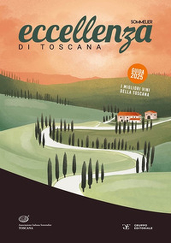 Eccellenza di Toscana. Guida 2025. I migliori vini della Toscana - Librerie.coop Eccellenza di Toscana. Guida 2025. I migliori vini della Toscana - Librerie.coop