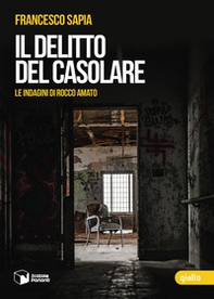 Il delitto del casolare. Le indagini di Rocco Amato - Librerie.coop Il delitto del casolare. Le indagini di Rocco Amato - Librerie.coop