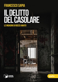 Il delitto del casolare. Le indagini di Rocco Amato - Librerie.coop