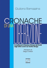 Cronache di una liberazione. La resilienza in Polesine al tempo del Covid negli ultimi corsivi sul Carlino Rovigo - Librerie.coop
