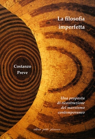 La filosofia imperfetta. Una proposta di ricostruzione del marxismo contemporaneo - Librerie.coop La filosofia imperfetta. Una proposta di ricostruzione del marxismo contemporaneo - Librerie.coop