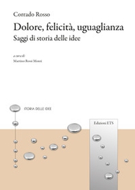Dolore, felicità, uguaglianza. Saggi di storia delle idee - Librerie.coop