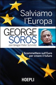 Salviamo l'Europa. Scommettere sull'euro per creare il futuro - Librerie.coop Salviamo l'Europa. Scommettere sull'euro per creare il futuro - Librerie.coop