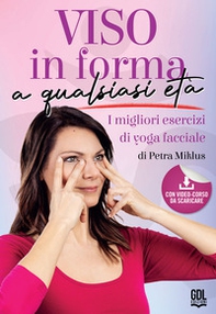 Viso in forma a qualsiasi età. I migliori esercizi di yoga facciale - Librerie.coop Viso in forma a qualsiasi età. I migliori esercizi di yoga facciale - Librerie.coop