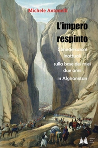 L'impero respinto. Considerazioni inattuali sulla base dei miei due anni in Afghanistan - Librerie.coop L'impero respinto. Considerazioni inattuali sulla base dei miei due anni in Afghanistan - Librerie.coop